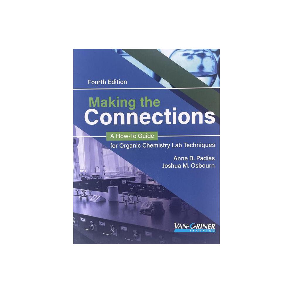 Padias/Osbourn, Making the Connections: A How-To-Guide for Organic Chemistry, 9781645652151, Van-Griner Learning, 4TH, Science, Books, 731602